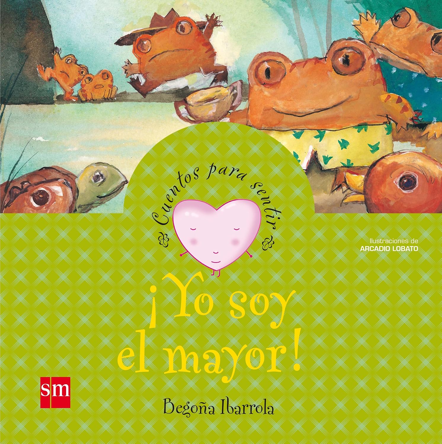 Portada del libro infantil ¡Yo soy el mayor! de Begoña Ibarrola, editorial SM